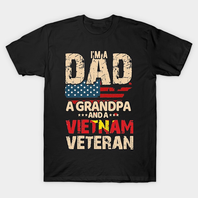 I'm A Dad, A Grandpa And A Vietnam Veteran T-Shirt by V-Edgy